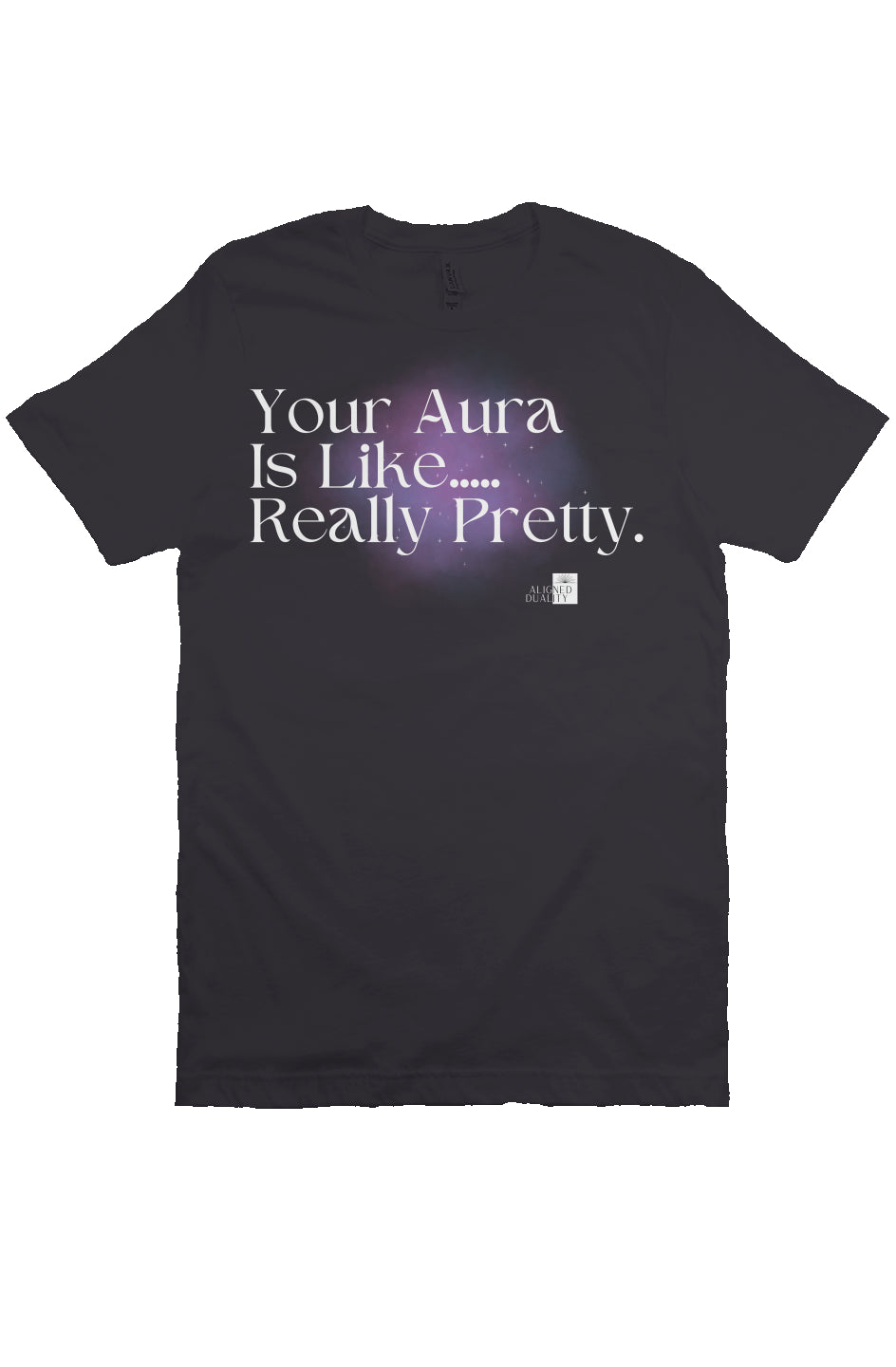 Your Aura Is Like...- Dark Grey